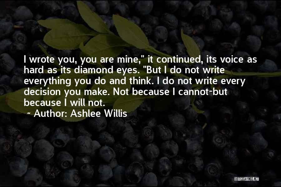 I Will Make You Mine Quotes By Ashlee Willis