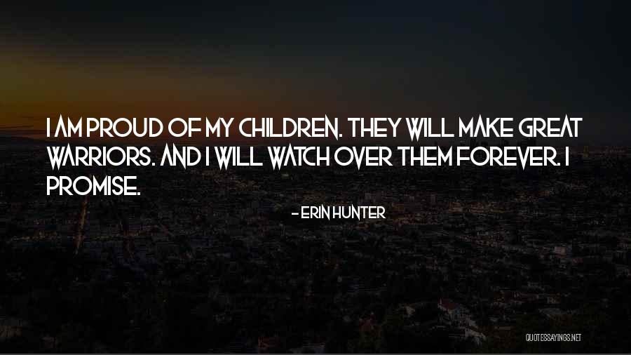 I Will Make You Proud Of Me Quotes By Erin Hunter I Will Make You Proud Of Me Quotes By Erin Hunter