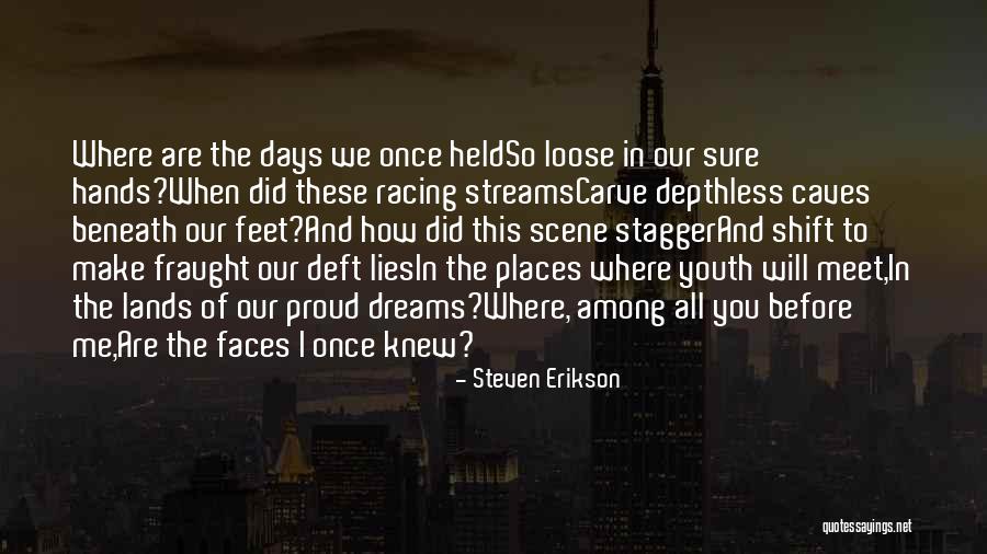 I Will Make You Proud Of Me Quotes By Steven Erikson I Will Make You Proud Of Me Quotes By Steven Erikson