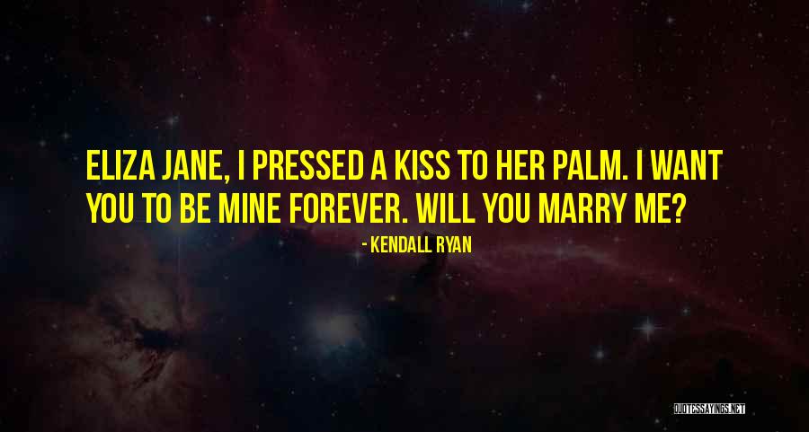 I Will Marry You Quotes By Kendall Ryan