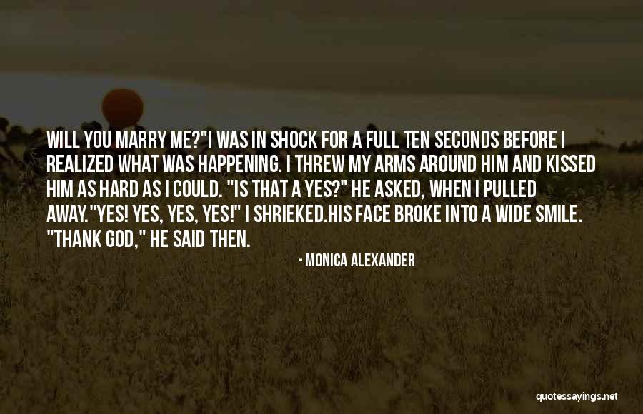 I Will Marry You Quotes By Monica Alexander