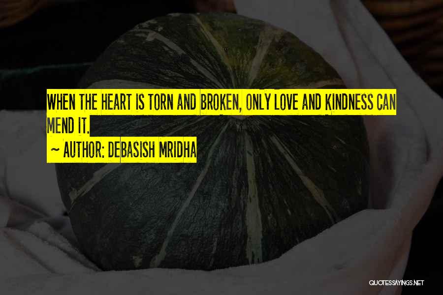 I Will Mend Your Broken Heart Quotes By Debasish Mridha