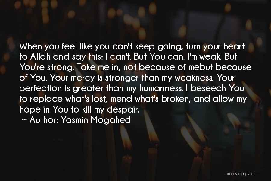 I Will Mend Your Broken Heart Quotes By Yasmin Mogahed