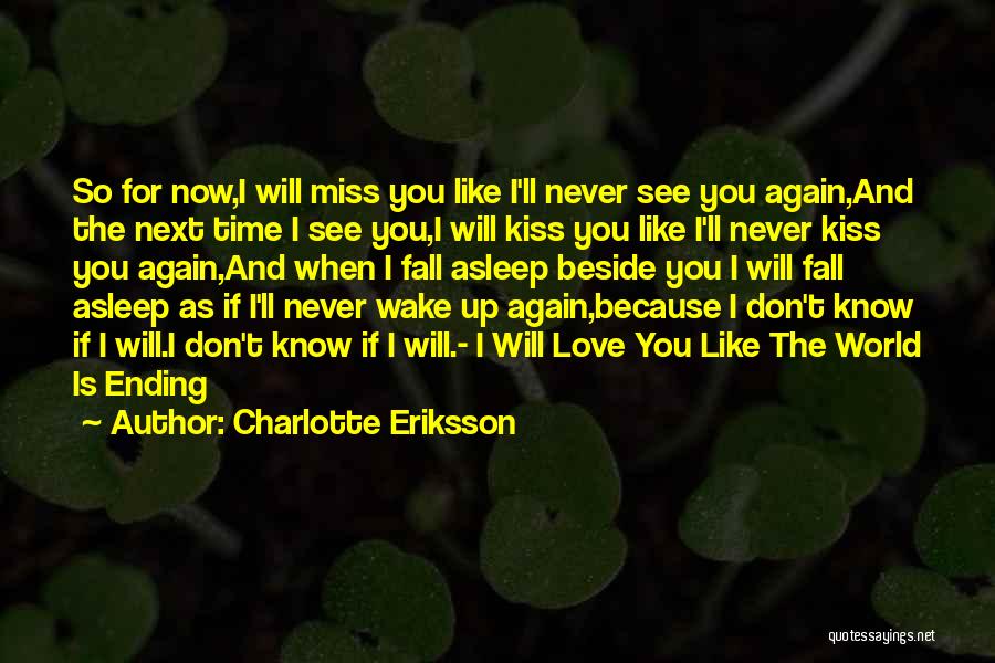 I Will Miss You Again Quotes By Charlotte Eriksson