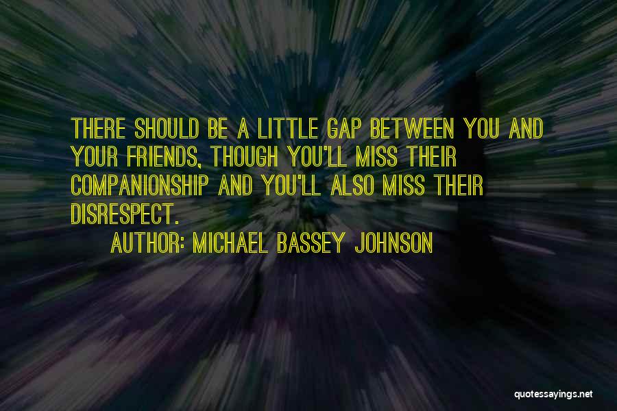 I Will Miss You All My Friends Quotes By Michael Bassey Johnson