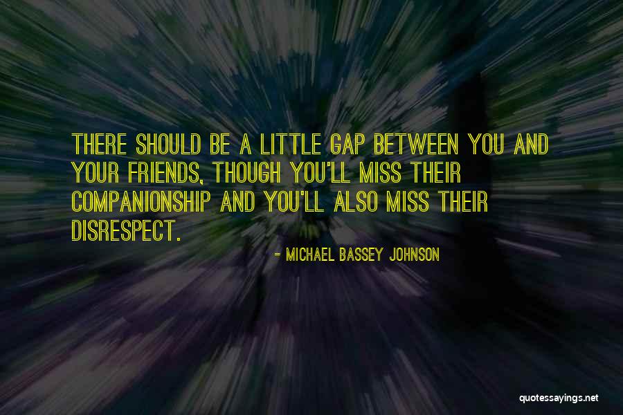 I Will Miss You All My Friends Quotes By Michael Bassey Johnson