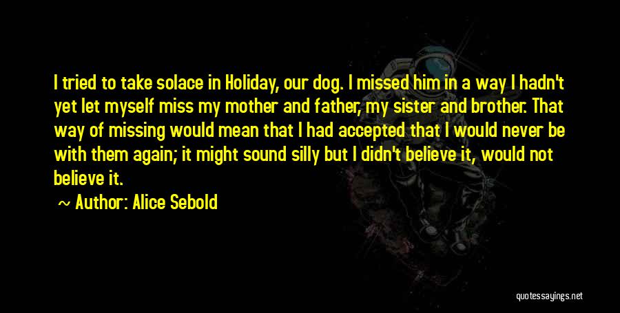 I Will Miss You My Sister Quotes By Alice Sebold