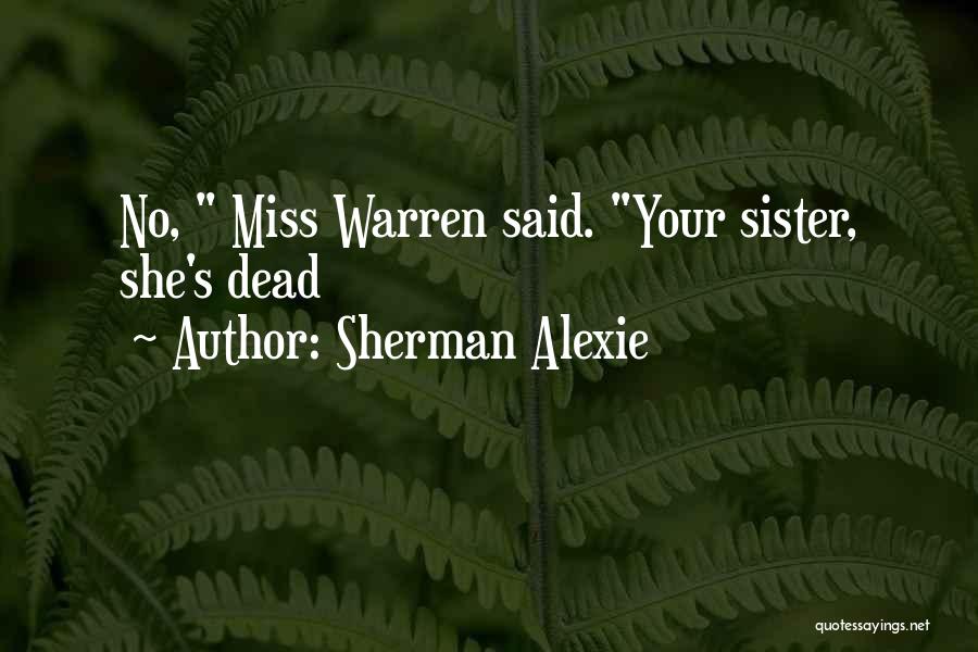 I Will Miss You My Sister Quotes By Sherman Alexie