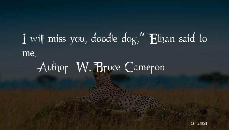 I Will Miss You Quotes By W. Bruce Cameron