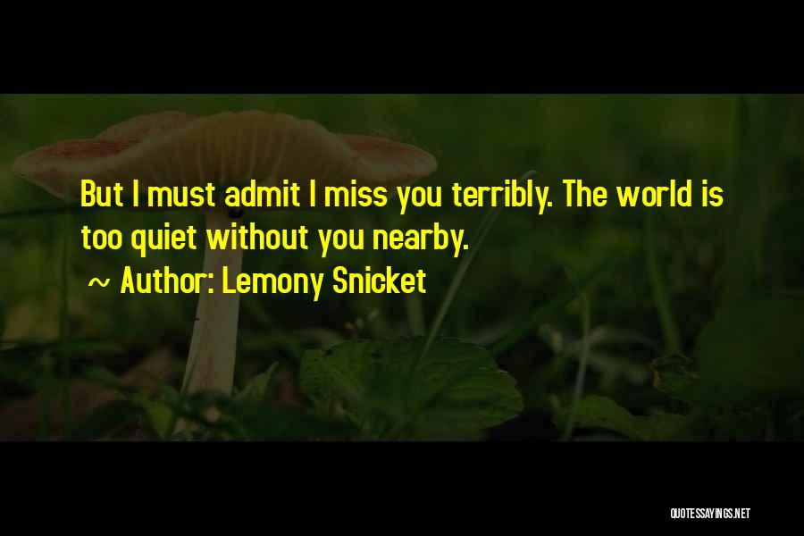 I Will Miss You Terribly Quotes By Lemony Snicket