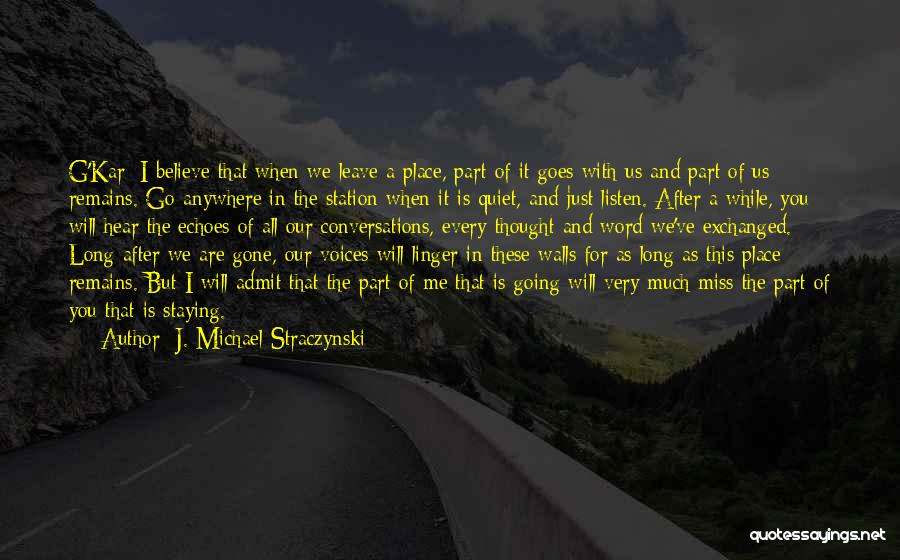 I Will Miss You When I'm Gone Quotes By J. Michael Straczynski