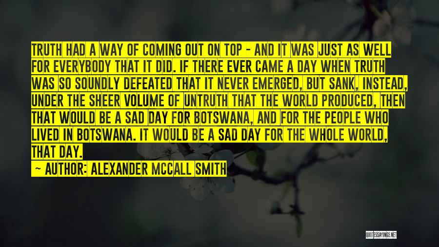 I Will Never Be Defeated Quotes By Alexander McCall Smith