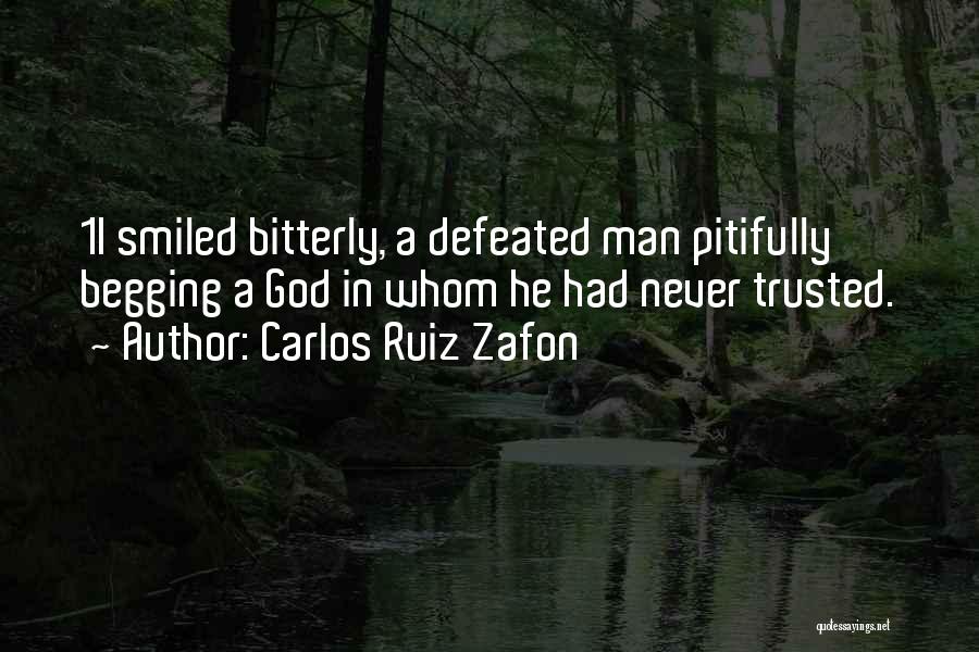 I Will Never Be Defeated Quotes By Carlos Ruiz Zafon