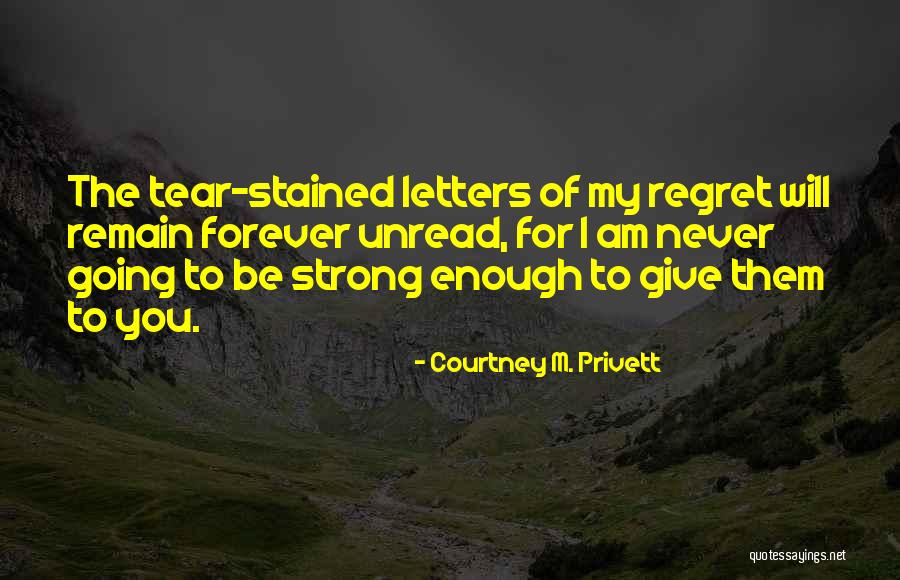 I Will Never Be Enough For You Quotes By Courtney M. Privett I Will Never Be Enough For You Quotes By Courtney M. Privett