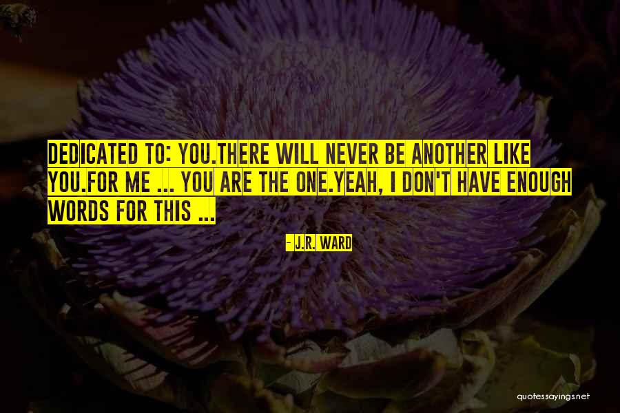 I Will Never Be Enough For You Quotes By J.R. Ward I Will Never Be Enough For You Quotes By J.R. Ward