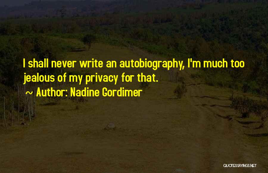 I Will Never Be Jealous Quotes By Nadine Gordimer