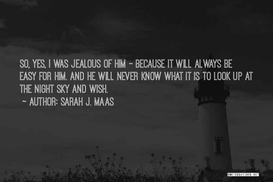 I Will Never Be Jealous Quotes By Sarah J. Maas