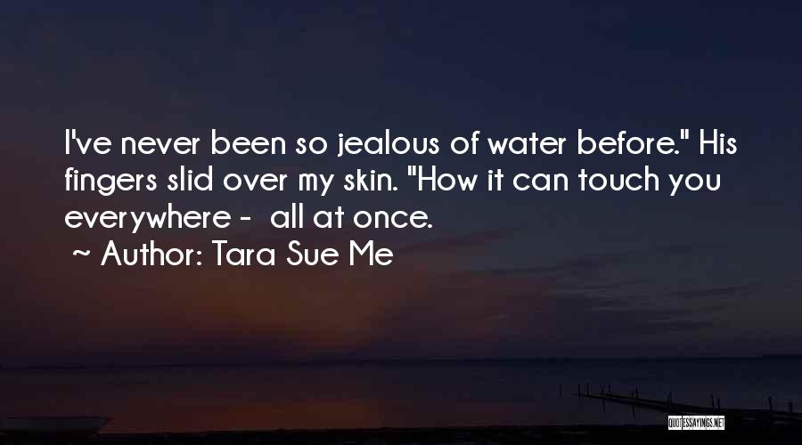 I Will Never Be Jealous Quotes By Tara Sue Me