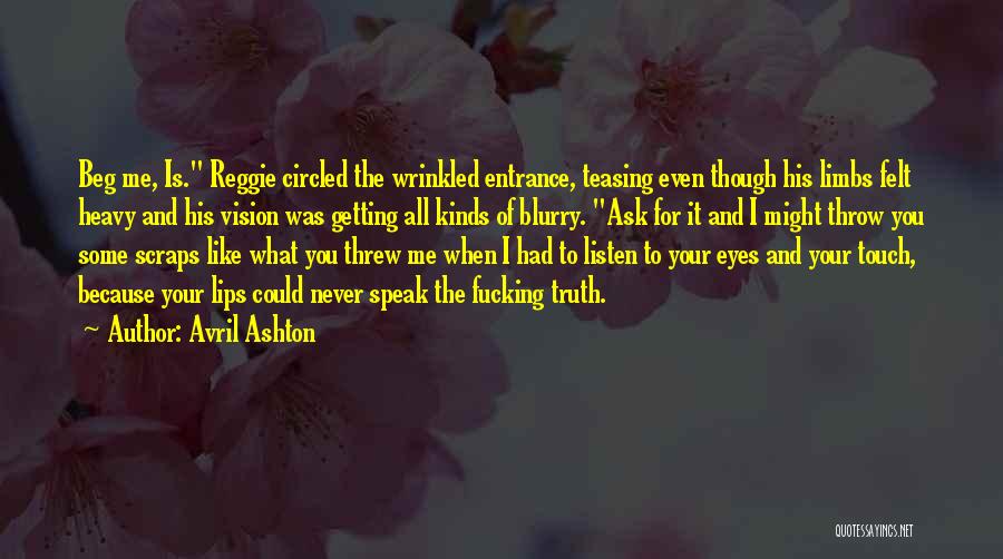 I Will Never Beg Quotes By Avril Ashton
