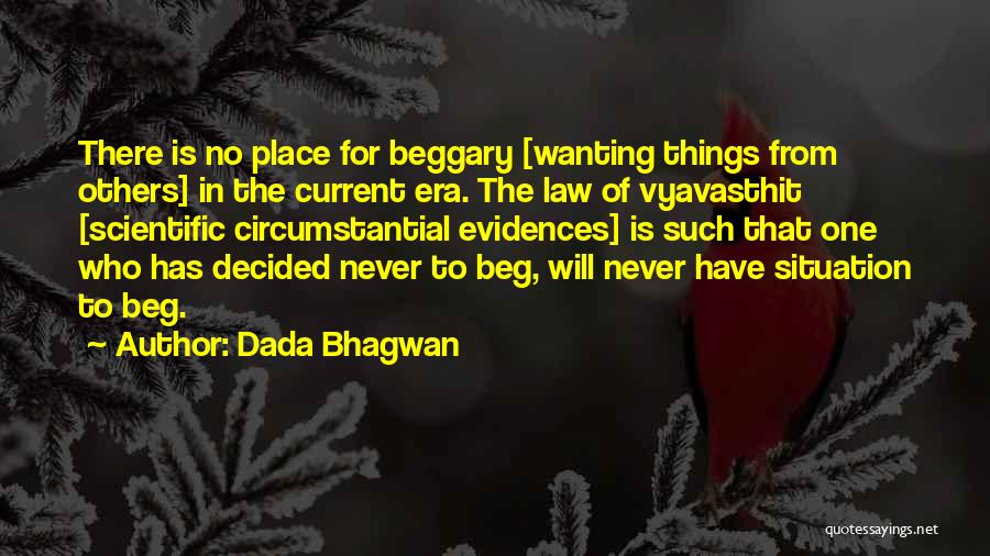 I Will Never Beg Quotes By Dada Bhagwan