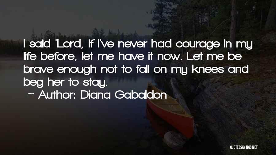 I Will Never Beg Quotes By Diana Gabaldon