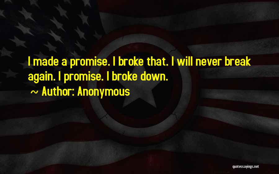 I Will Never Break Down Quotes By Anonymous