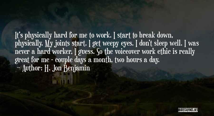 I Will Never Break Down Quotes By H. Jon Benjamin