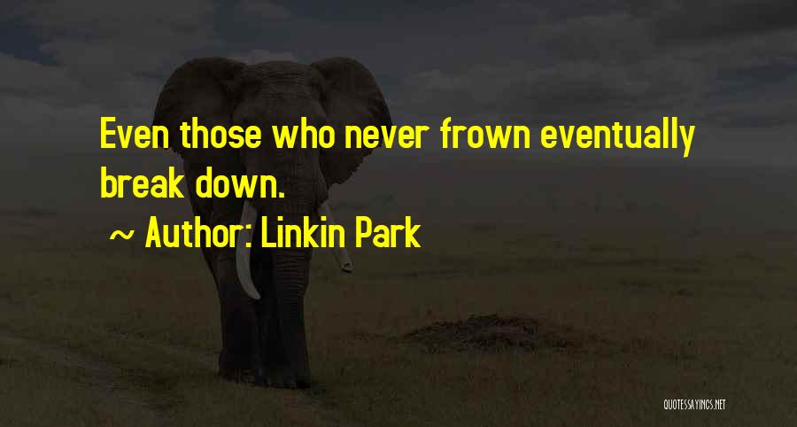 I Will Never Break Down Quotes By Linkin Park