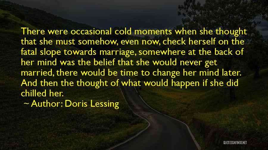 I Will Never Change My Mind Quotes By Doris Lessing