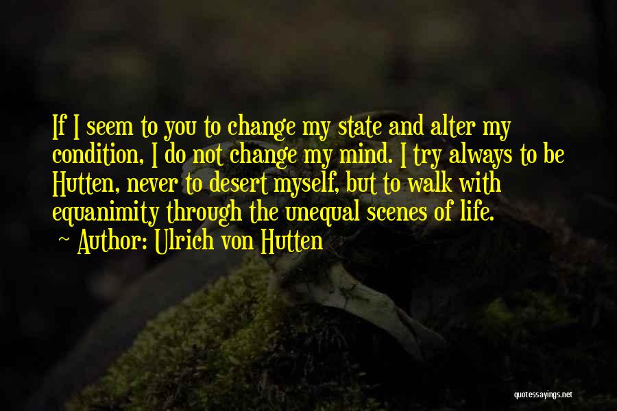 I Will Never Change My Mind Quotes By Ulrich Von Hutten