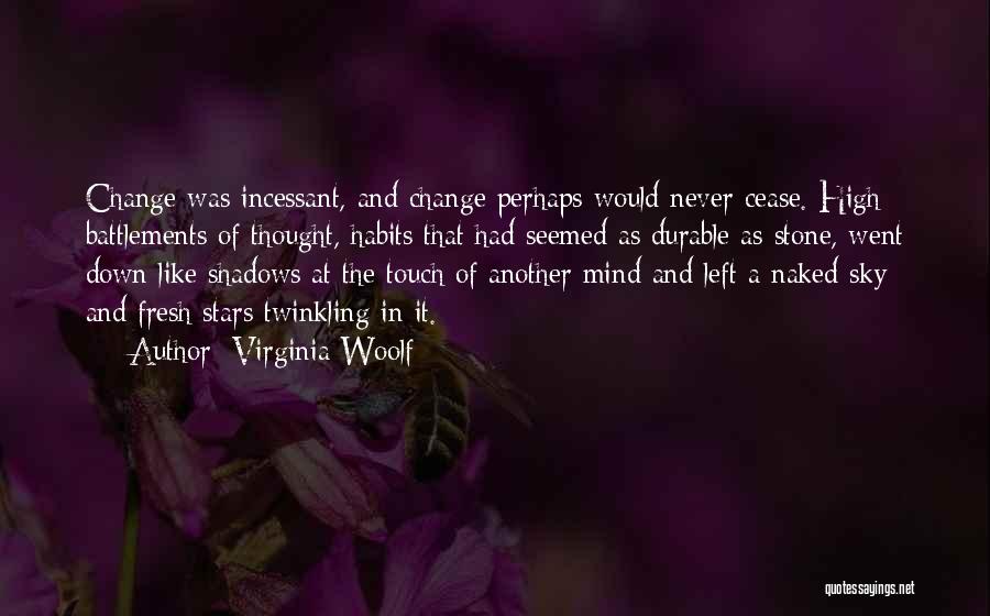 I Will Never Change My Mind Quotes By Virginia Woolf