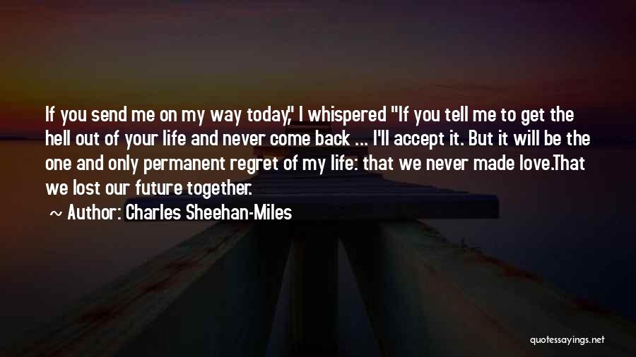 I Will Never Come Back Quotes By Charles Sheehan-Miles