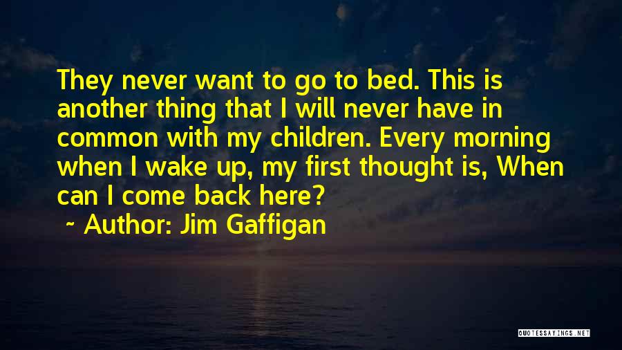 I Will Never Come Back Quotes By Jim Gaffigan