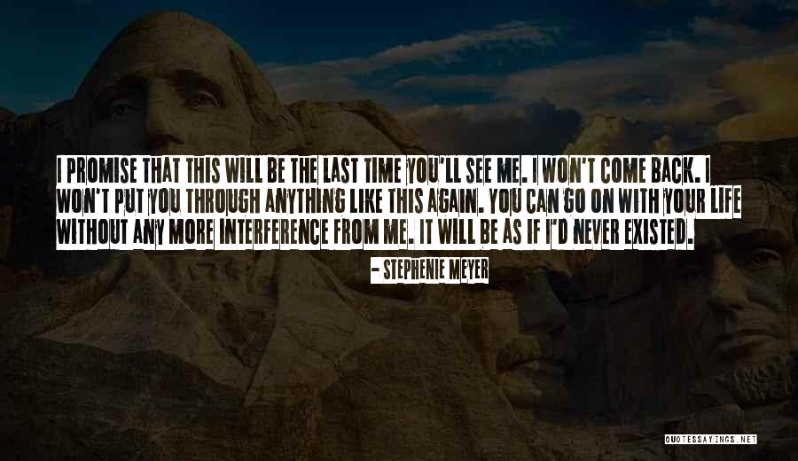 I Will Never Come Back Quotes By Stephenie Meyer I Will Never Come Back Quotes By Stephenie Meyer