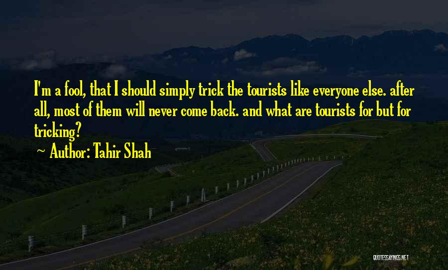 I Will Never Come Back Quotes By Tahir Shah
