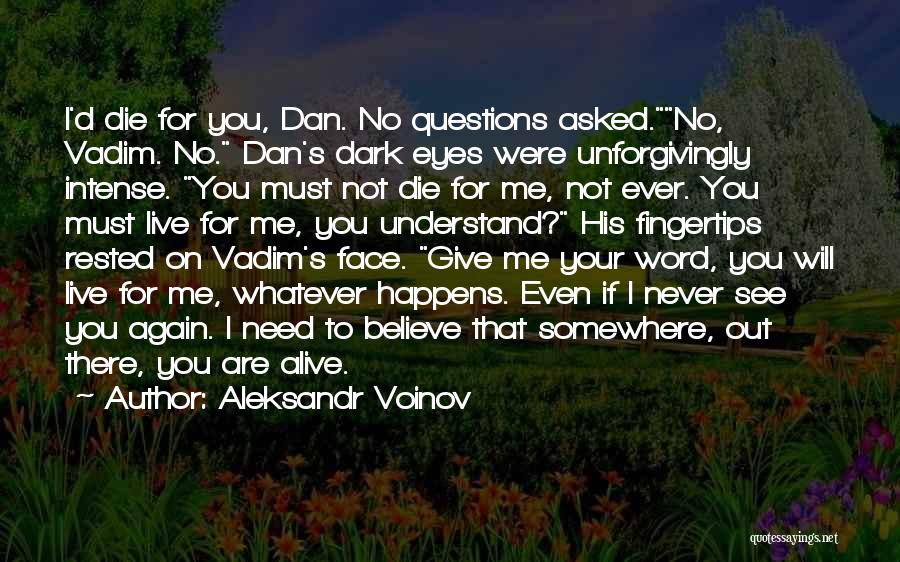 I Will Never Die Quotes By Aleksandr Voinov