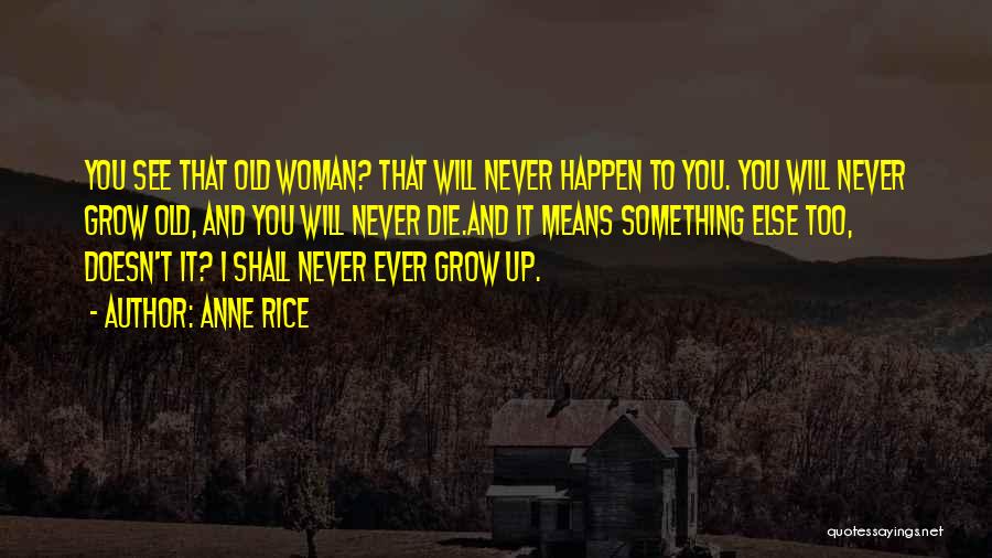 I Will Never Die Quotes By Anne Rice