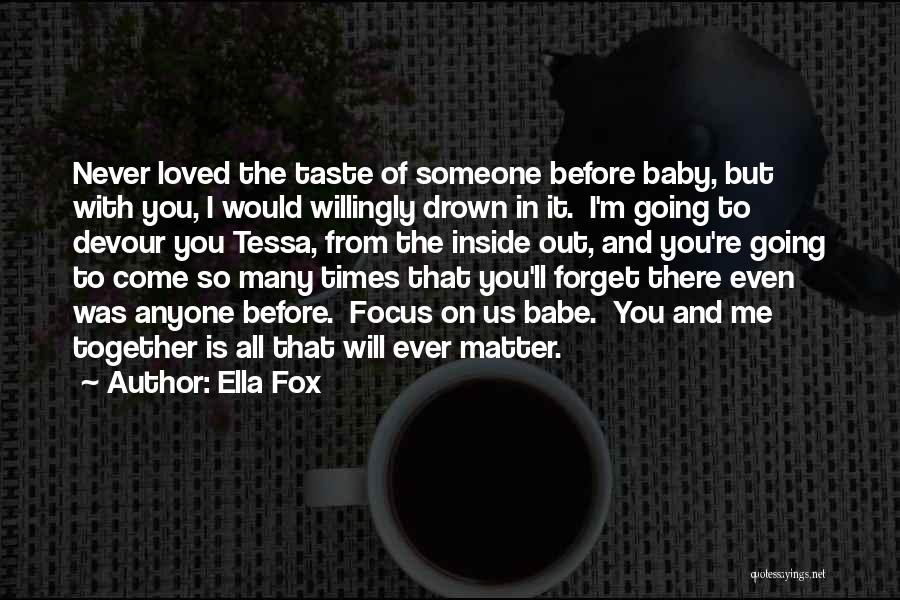 I Will Never Ever Forget You Quotes By Ella Fox