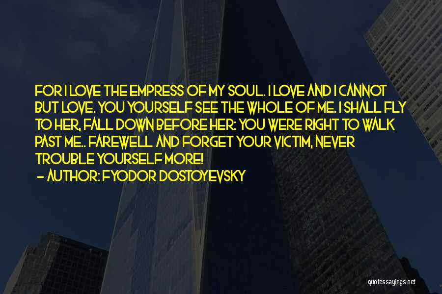I Will Never Fall Down Quotes By Fyodor Dostoyevsky