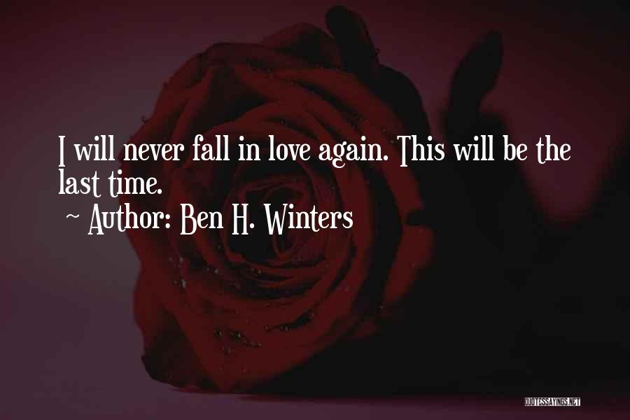 I Will Never Fall In Love Quotes By Ben H. Winters