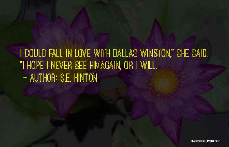 I Will Never Fall In Love Quotes By S.E. Hinton