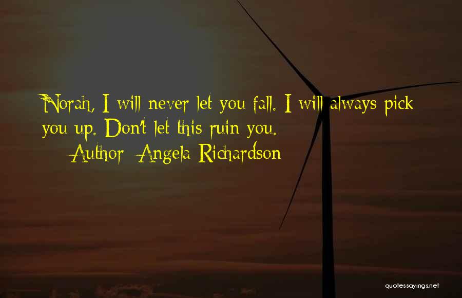 I Will Never Fall Quotes By Angela Richardson