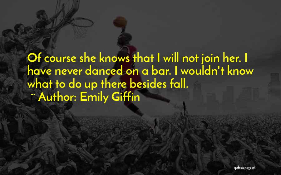 I Will Never Fall Quotes By Emily Giffin