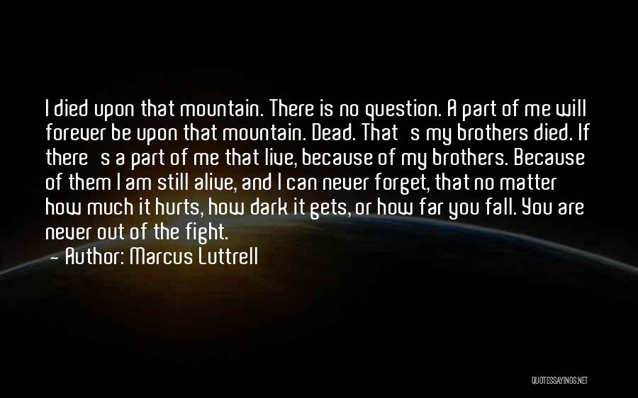 I Will Never Fall Quotes By Marcus Luttrell