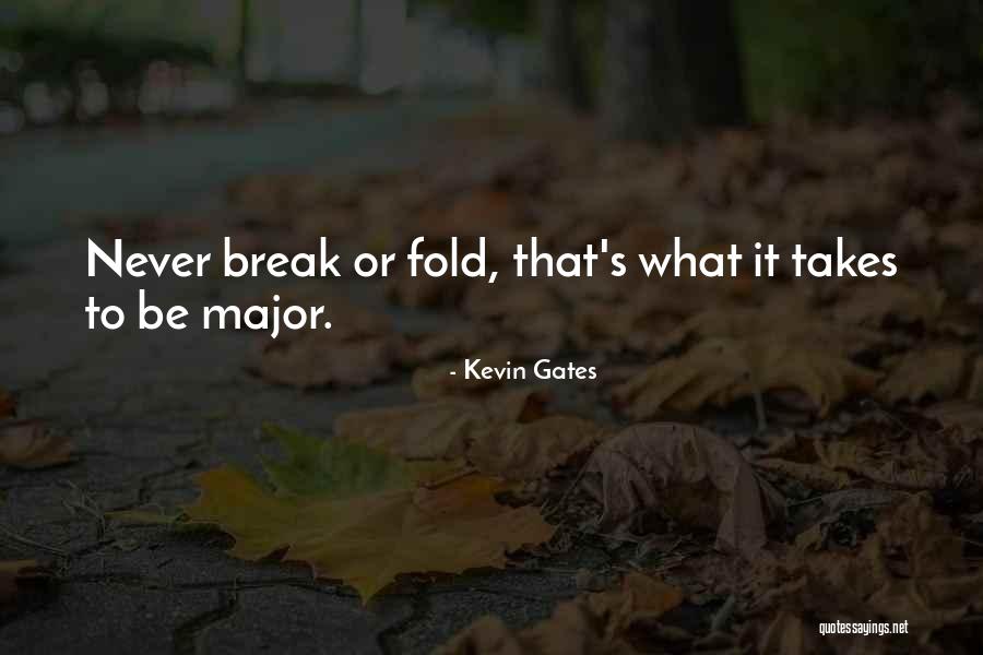 I Will Never Fold Quotes By Kevin Gates I Will Never Fold Quotes By Kevin Gates