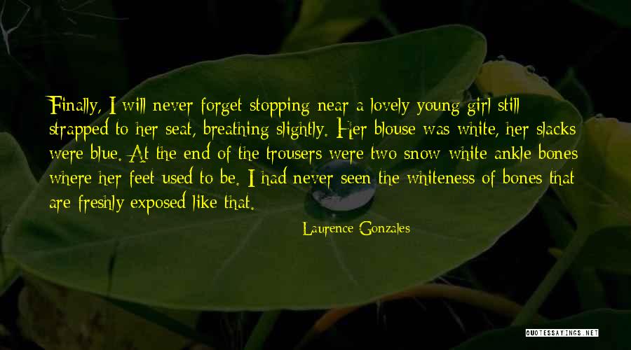 I Will Never Forget Her Quotes By Laurence Gonzales