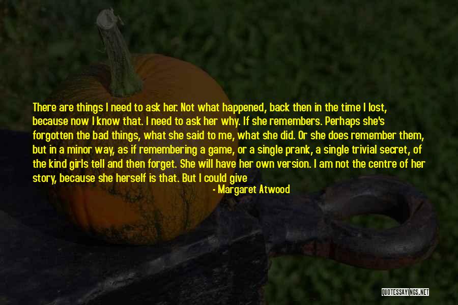 I Will Never Forget Her Quotes By Margaret Atwood