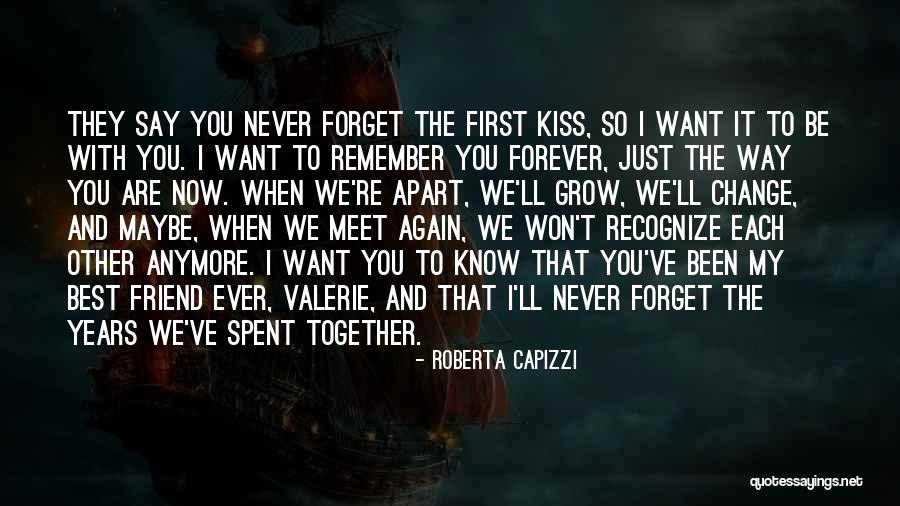 I Will Never Forget You Friend Quotes By Roberta Capizzi