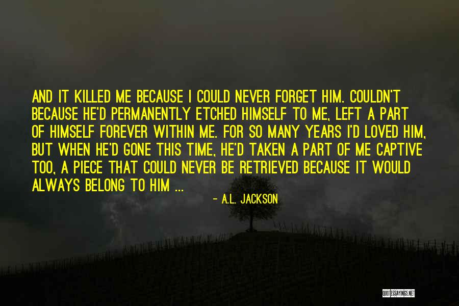 I Will Never Forget Your Love Quotes By A.L. Jackson