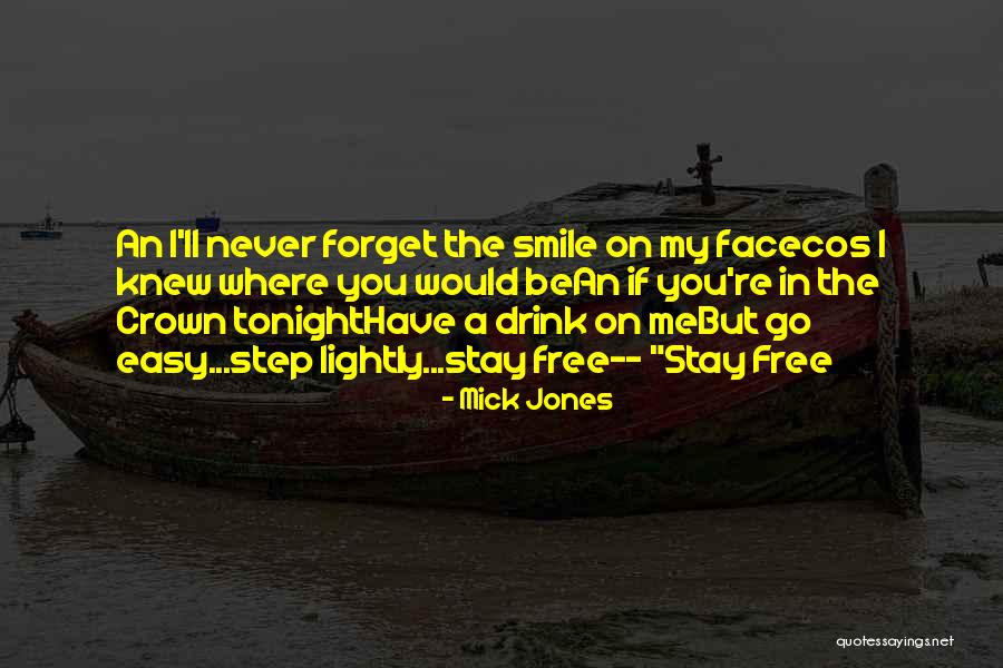 I Will Never Forget Your Smile Quotes By Mick Jones